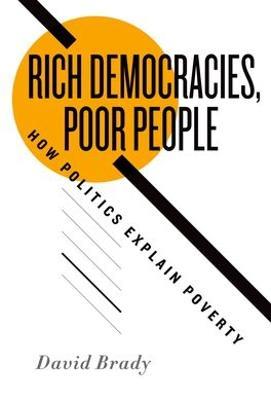 Rich Democracies, Poor People: How Politics Explain Poverty - David Brady - cover