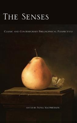The Senses: Classic and Contemporary Philosophical Perspectives - cover