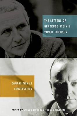 The Letters of Gertrude Stein and Virgil Thomson: Composition as Conversation - cover