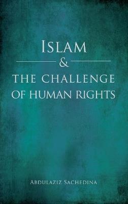 Islam and the Challenge of Human Rights - Abdulaziz Sachedina - cover