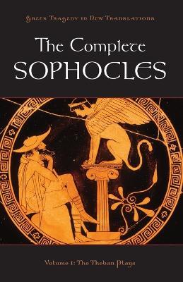 The Complete Sophocles: Volume I: The Theban Plays - cover