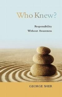 Who Knew?: Responsiblity Without Awareness - George Sher - cover