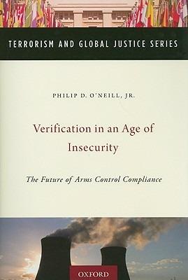 Verification in an Age of Insecurity: The Future of Arms Control Compliance - Philip O'Neill - cover