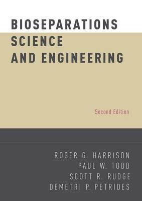 Bioseparations Science and Engineering - Roger G. Harrison,Paul W. Todd,Scott R. Rudge - cover