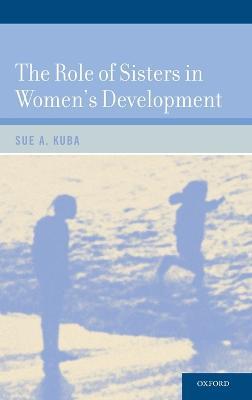 The Role of Sisters in Women's Development - Sue A. Kuba - cover