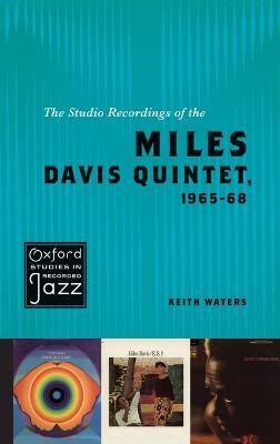 The Studio Recordings of the Miles Davis Quintet, 1965–68 - Keith Waters - cover