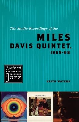 The Studio Recordings of the Miles Davis Quintet, 1965-68 - Keith Waters - cover