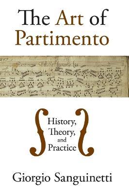 The Art of Partimento: History, Theory, and Practice - Giorgio Sanguinetti - cover