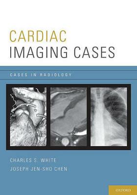 Cardiac Imaging Cases - Charles White,Joseph Chen - cover