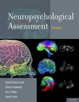 Neuropsychological Assessment - Muriel Deutsch Lezak,Diane B. Howieson,Erin D. Bigler - cover