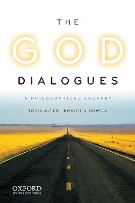 The God Dialogues: A Philosophical Journey - Torin Alter,Robert J. Howell - cover