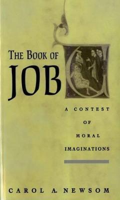 The Book of Job A Contest of Moral Imaginations - Carol A Newsom - cover