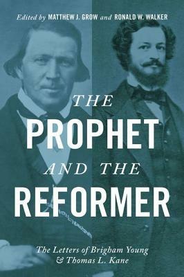 The Prophet and the Reformer: The Letters of Brigham Young and Thomas L. Kane - cover