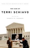 The Case of Terri Schiavo: Ethics, Politics, and Death in the 21st Century - cover