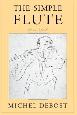 The Simple Flute: From A-Z - Michel Debost - cover