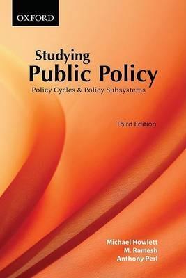 Studying Public Policy: Policy Cycles and Policy Subsystems - Michael Howlett,M Ramesh,Anthony Perl - cover
