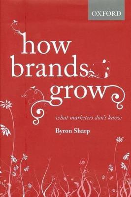 How Brands Grow: What Marketers Don't Know - Byron Sharp - cover