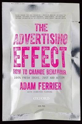 The Advertising Effect: How to Change Behaviour - Adam Ferrier - cover