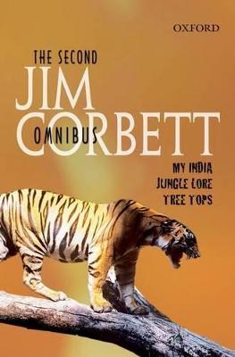 The Second Jim Corbett Omnibus: `My India', `Jungle Lore', `Tree Tops' - Jim Corbett - cover