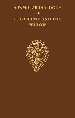 A Familiar Dialogue of The Friend and The Fellow: A Translation of Alain Chartier's Dialogus Familiaris Amici et Sodalis - cover