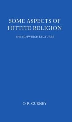 Some Aspects of Hittite Religion - O R Gurney - cover