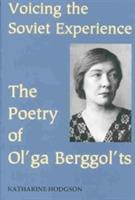 Voicing the Soviet Experience: The Poetry of Ol'ga Berggol'ts - Katharine Hodgson - cover