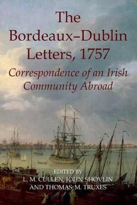 The Bordeaux-Dublin Letters, 1757: Correspondence of an Irish Community Abroad - cover