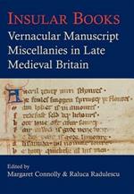 Insular Books: Vernacular manuscript miscellanies in late medieval Britain