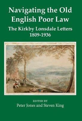 Navigating the Old English Poor Law: The Kirkby Lonsdale Letters, 1809-1836 - cover