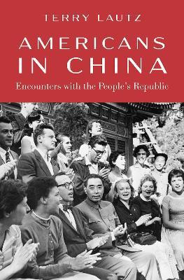 Americans in China: Encounters with the People's Republic - Terry Lautz - cover