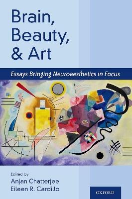 Brain, Beauty, and Art: Essays Bringing Neuroaesthetics into Focus - cover