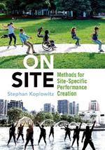 On Site: Methods for Site-Specific Performance Creation