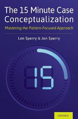 The 15 Minute Case Conceptualization: Mastering the Pattern-Focused Approach - Len Sperry,Jonathan Sperry - cover