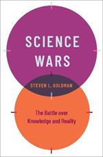 Science Wars: The Battle over Knowledge and Reality