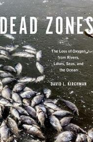 Dead Zones: The Loss of Oxygen from Rivers, Lakes, Seas, and the Ocean