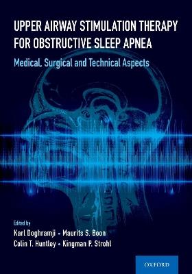 Upper Airway Stimulation Therapy for Obstructive Sleep Apnea: Medical, Surgical, and Technical Aspects - cover