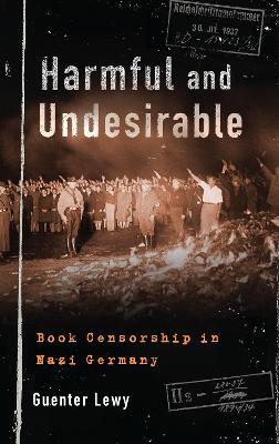 Harmful and Undesirable: Book Censorship in Nazi Germany - Guenter Lewy - cover