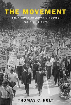 The Movement: The African American Struggle for Civil Rights - Thomas C. Holt - cover