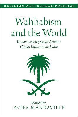 Wahhabism and the World: Understanding Saudi Arabia's Global Influence on Islam - cover