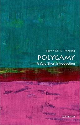 Polygamy: A Very Short Introduction - Sarah M. S. Pearsall - cover