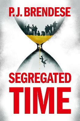 Segregated Time - P J Brendese - cover