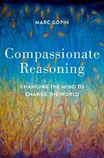 Compassionate Reasoning: Changing the Mind to Change the World