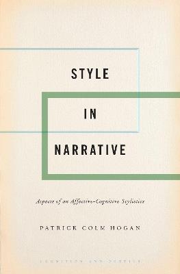 Style in Narrative: Aspects of an Affective-Cognitive Stylistics - Patrick Colm Hogan - cover