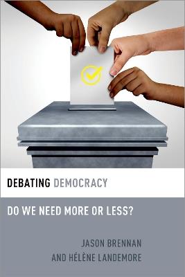 Debating Democracy: Do We Need More or Less? - Jason Brennan,Hélène Landemore - cover