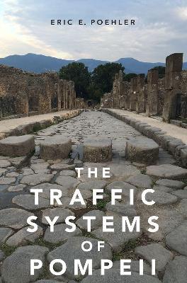 The Traffic Systems of Pompeii - Eric E. Poehler - cover