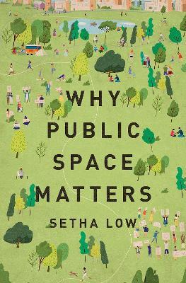 Why Public Space Matters - Setha Low - cover