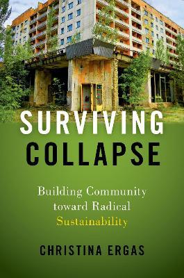Surviving Collapse: Building Community toward Radical Sustainability - Christina Ergas - cover