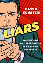 Liars: Falsehoods and Free Speech in an Age of Deception