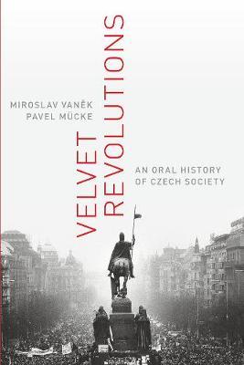 Velvet Revolutions: An Oral History of Czech Society - Miroslav Vanek,Pavel Mücke - cover