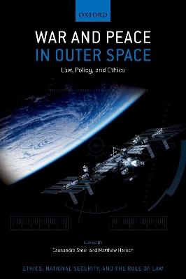 War and Peace in Outer Space: Law, Policy, and Ethics - cover